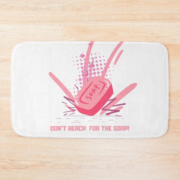Item preview, DONT REACH FOR THE SOAP! designed and sold by RED-MOUSE.