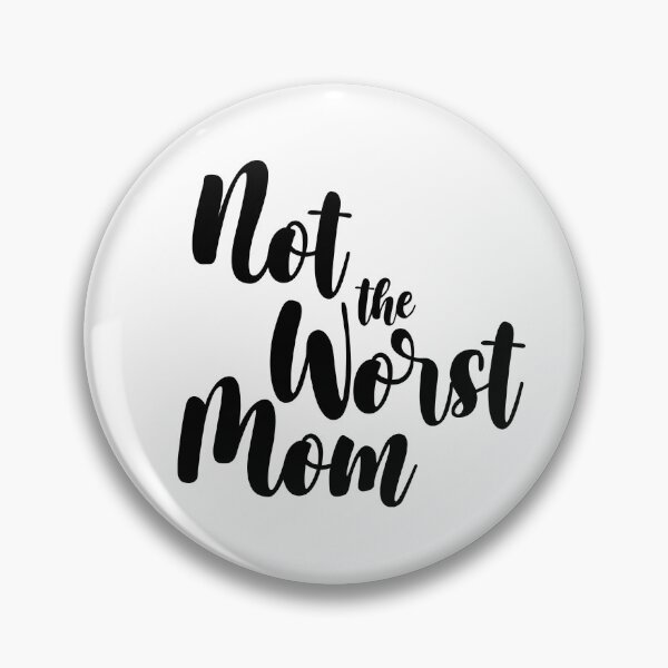 Item preview, Not The Worst Mom designed and sold by DoughnutCool.