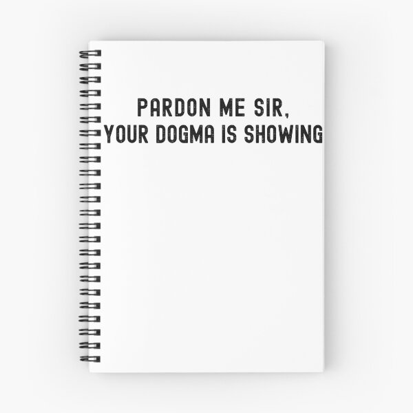 Item preview, Pardon Me Sir Your Dogma is Showing Deconstruction Religion No Dogma designed and sold by zptees.