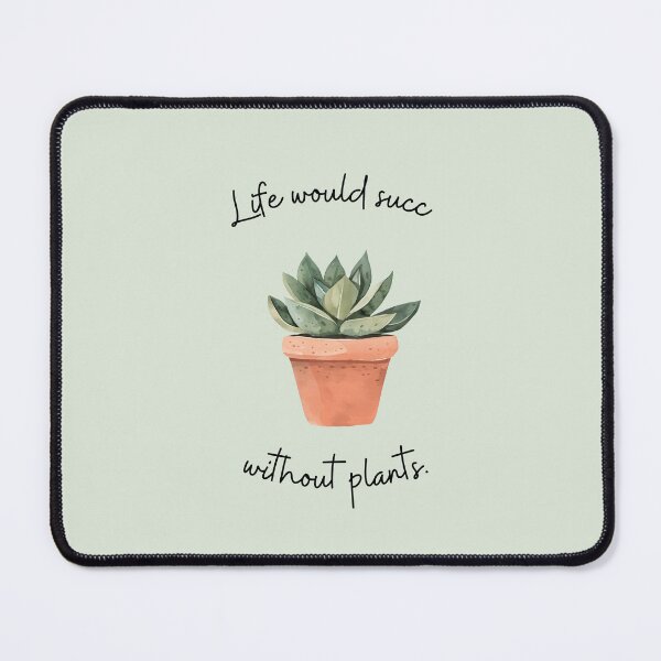 Item preview, "Life would succ without plants" Design designed and sold by ffatts.