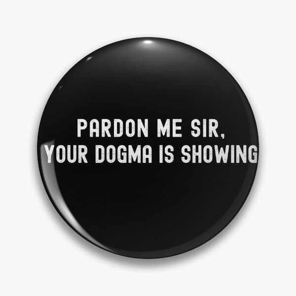 Item preview, Pardon Me Sir Your Dogma is Showing - Deconstruction designed and sold by zptees.