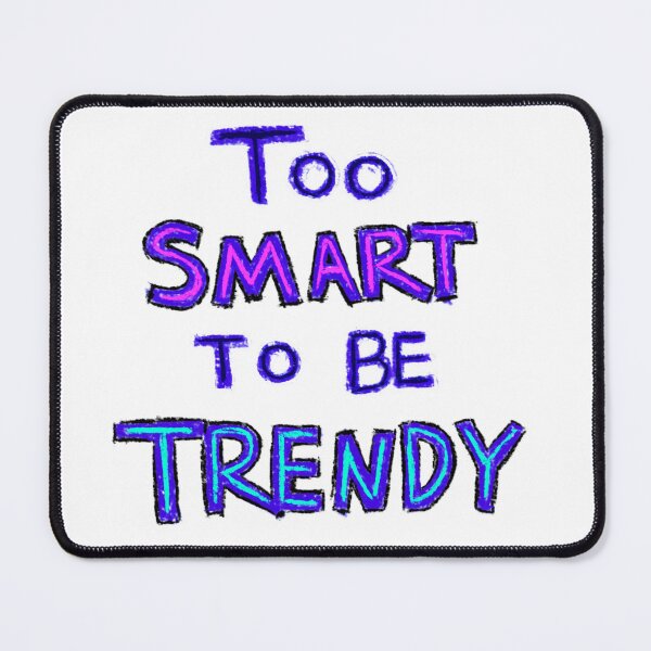 Item preview, Too Smart To Be Trendy Logo designed and sold by DaniMationENT.