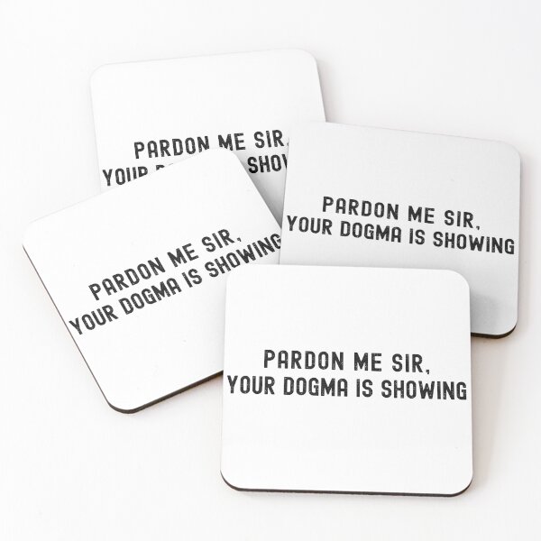 Item preview, Pardon Me Sir Your Dogma is Showing Deconstruction Religion No Dogma designed and sold by zptees.