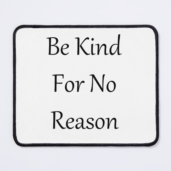 Item preview, Be Kind For No Reason designed and sold by theJinchuriki.