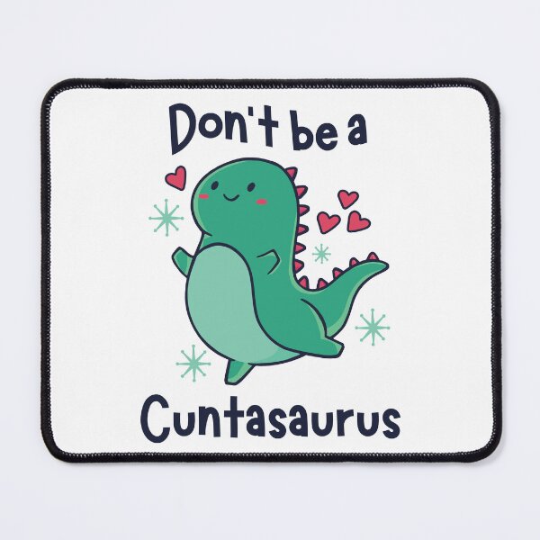 Item preview, Don't Be a Cuntasaurus designed and sold by prettykaler.
