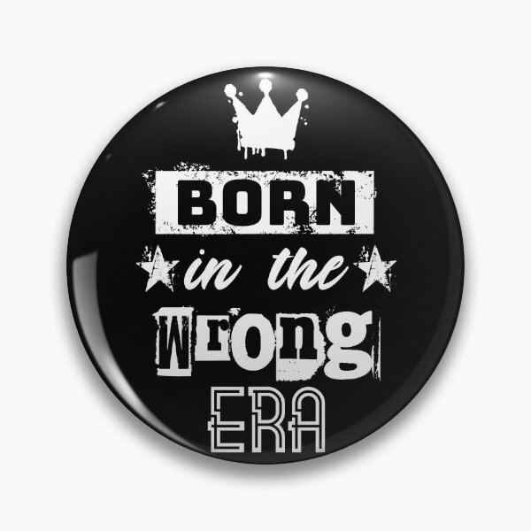 Item preview, Born in the wrong era designed and sold by frolicandlarks.