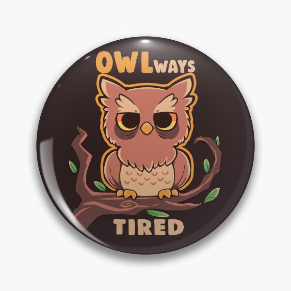 Item preview, OWLways Tired designed and sold by TechraNova.