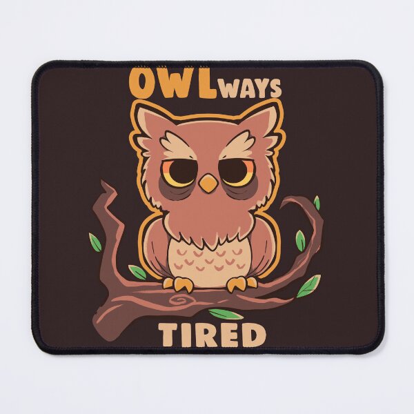 Item preview, OWLways Tired designed and sold by TechraNova.