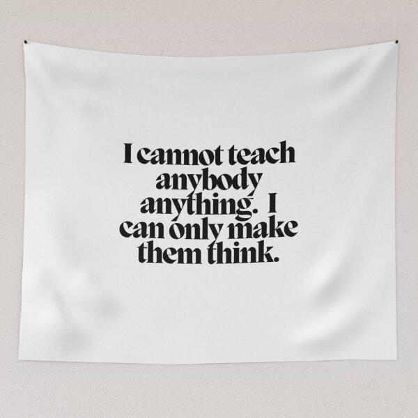 Item preview, I cannot teach anybody anything. I can only make them think.  designed and sold by CharmStudio.