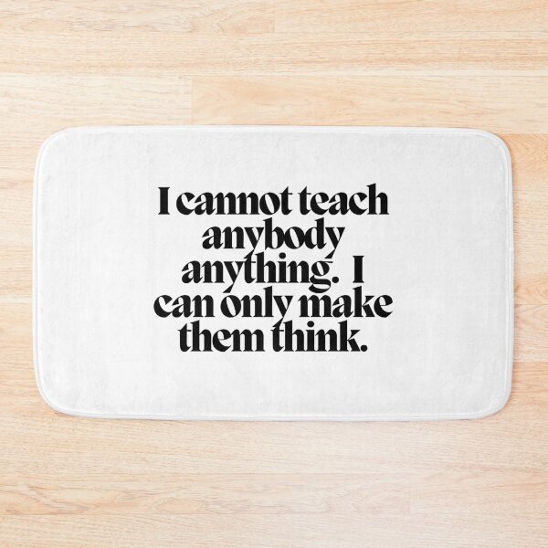 Item preview, I cannot teach anybody anything. I can only make them think.  designed and sold by CharmStudio.