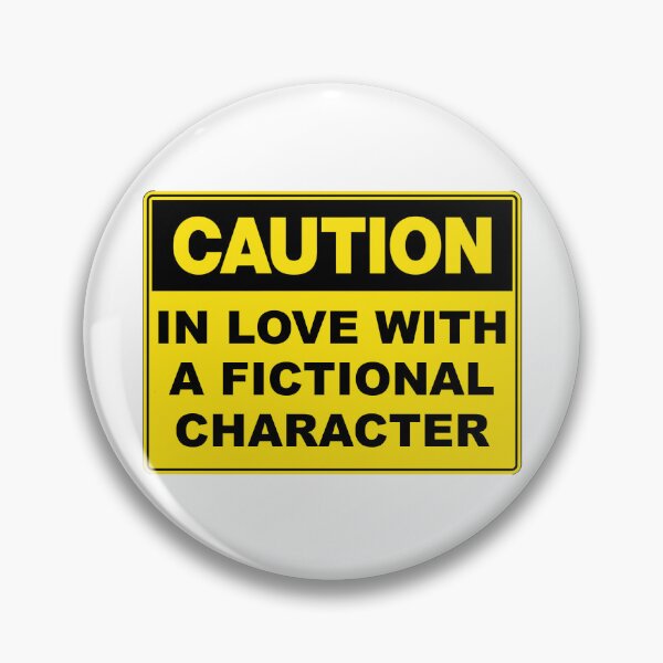 Item preview, Caution: In Love with a Fictional Character designed and sold by RuthandRose.