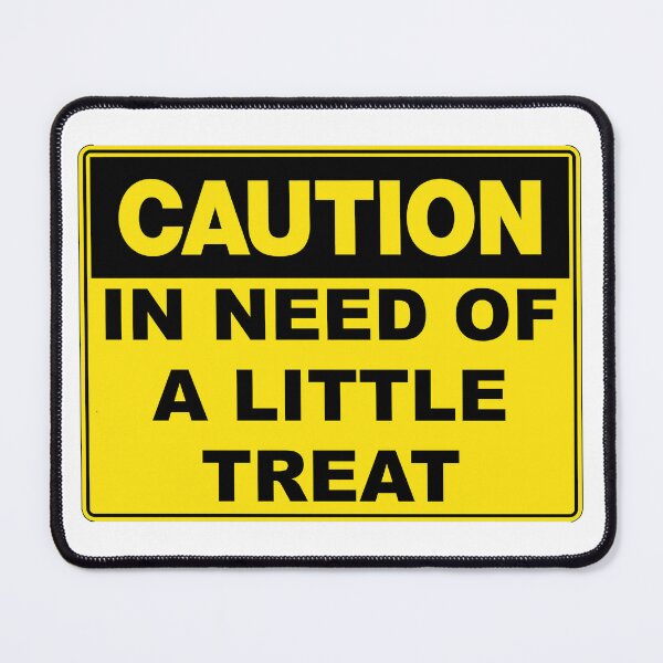 Item preview, Caution: In Need of a Little Treat designed and sold by RuthandRose.