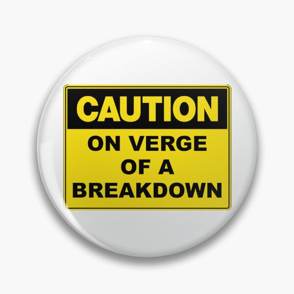 Item preview, Caution: On Verge of a Breakdown designed and sold by RuthandRose.