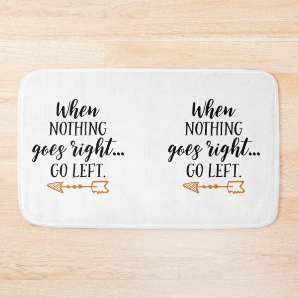Item preview, When Nothing Goes Right, Go Left  designed and sold by Mundo Tees.