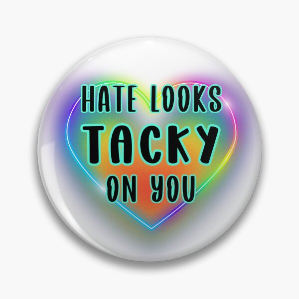 Item preview, Hate Looks Tacky On You designed and sold by Tangsley.