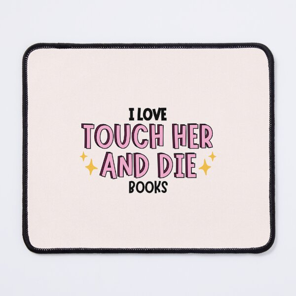 Item preview, I Love Touch Her And Die Books / Book Lover Aesthetic designed and sold by Neadoodles.