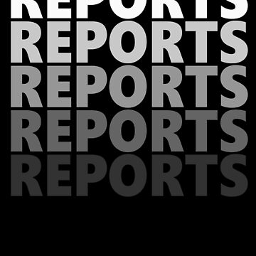 Artwork thumbnail, Reports Reports Reports Workplace Messaging by FWLKIT