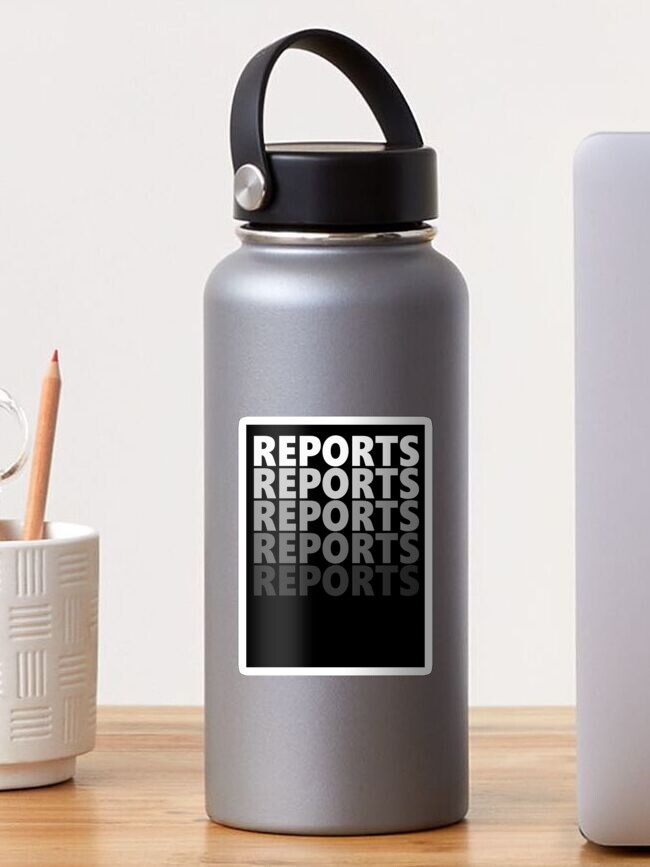 Thumbnail 1 of 3, Sticker, Reports Reports Reports Workplace Messaging designed and sold by FWLKIT.
