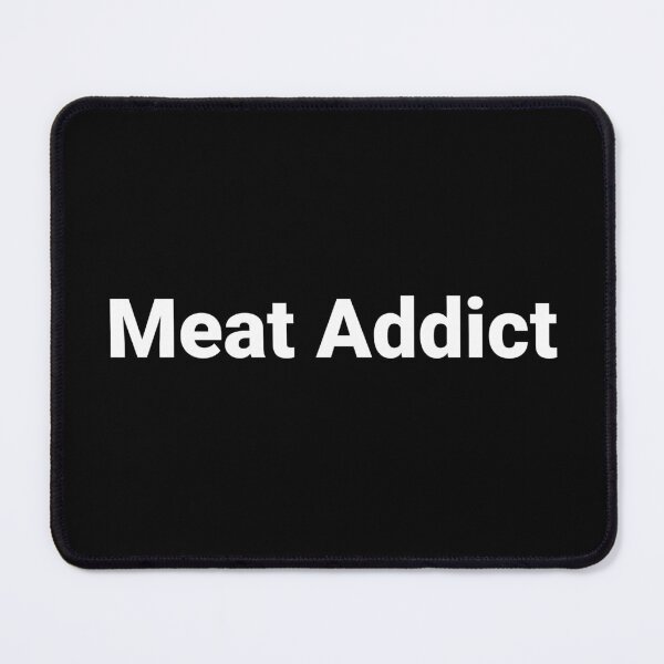 Item preview, Meat Addict. designed and sold by Text-based T-Shirts and Gifts.