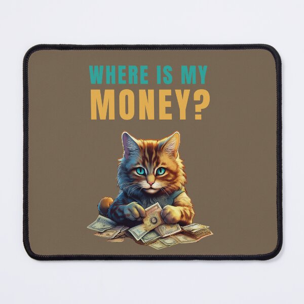 Item preview, WHERE IS MY MONEY? FUNNY QUOTES ABOUT MONEY designed and sold by La Loca.