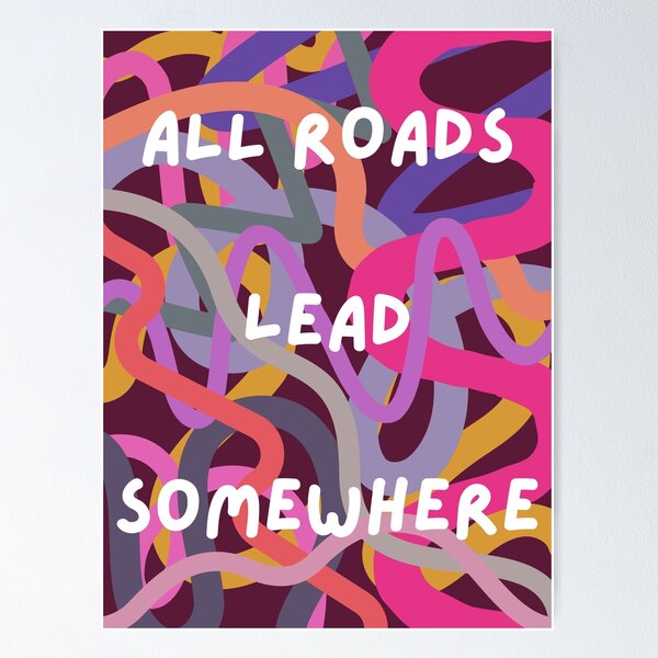 Item preview, All roads lead somewhere - inspirational, progress-forward design designed and sold by StudyPuff.
