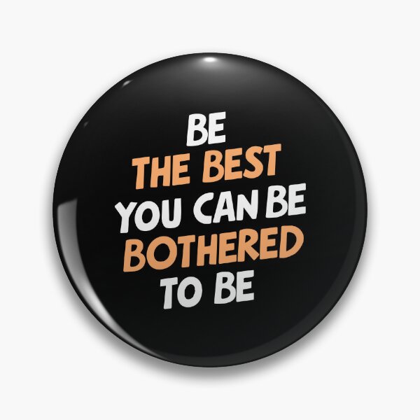 Item preview, Be The Best Bothered Funny Sarcasm motivation demotivation designed and sold by w1ckerman.