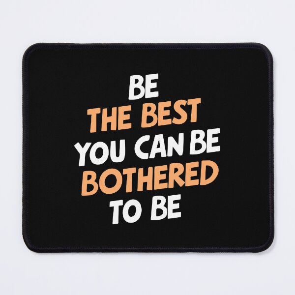 Item preview, Be The Best Bothered Funny Sarcasm motivation demotivation designed and sold by w1ckerman.