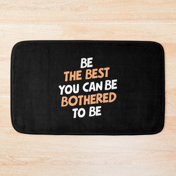 Item preview, Be The Best Bothered Funny Sarcasm motivation demotivation designed and sold by w1ckerman.