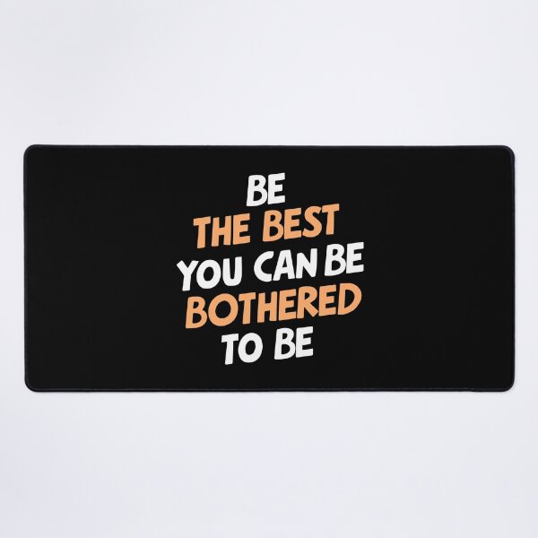 Item preview, Be The Best Bothered Funny Sarcasm motivation demotivation designed and sold by w1ckerman.