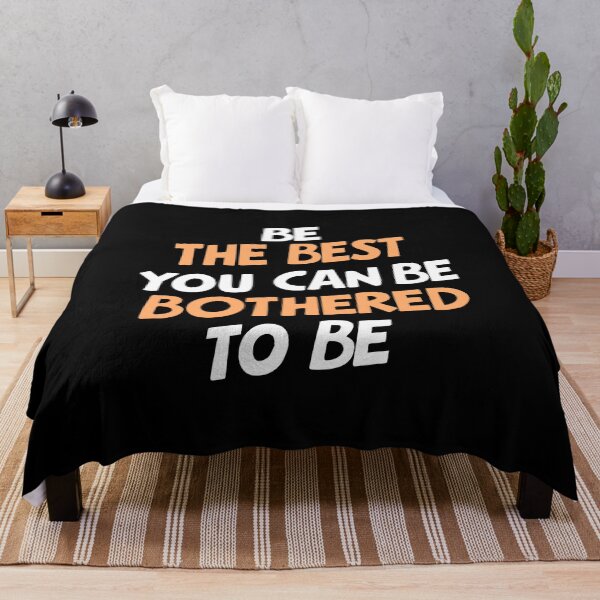 Item preview, Be The Best Bothered Funny Sarcasm motivation demotivation designed and sold by w1ckerman.