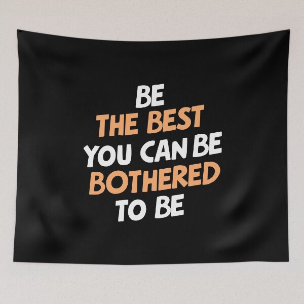 Item preview, Be The Best Bothered Funny Sarcasm motivation demotivation designed and sold by w1ckerman.