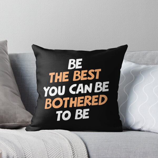 Item preview, Be The Best Bothered Funny Sarcasm motivation demotivation designed and sold by w1ckerman.