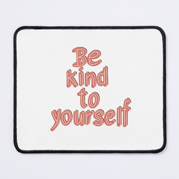 Item preview, Be kind to yourself  designed and sold by pinkyfish1010.