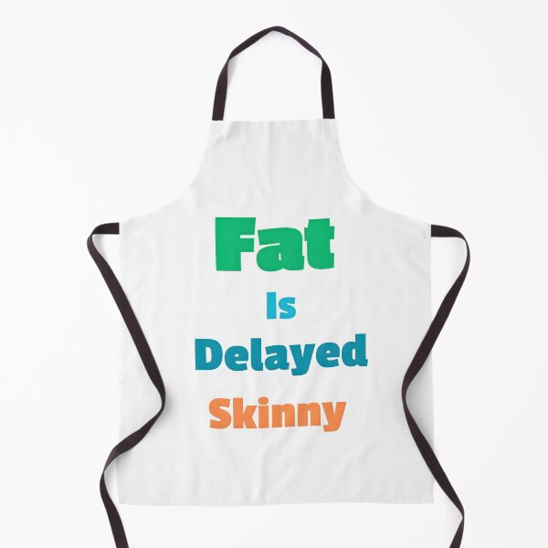 Item preview, Fat is delayed skinny designed and sold by Newrealis.