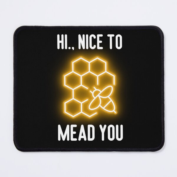 Item preview, Hi., Nice To Mead You Pun For Mead Bee Honey designed and sold by CCey.