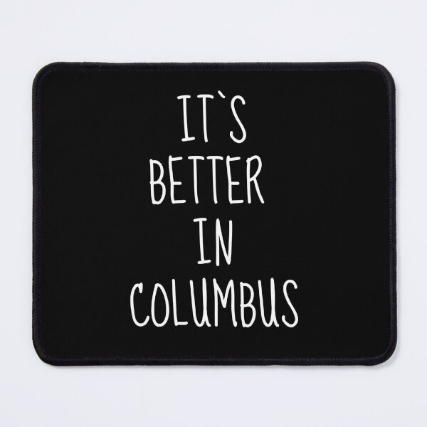 Item preview, It's Better in Columbus, Funny Columbus Ohio designed and sold by FarmOfCuties.