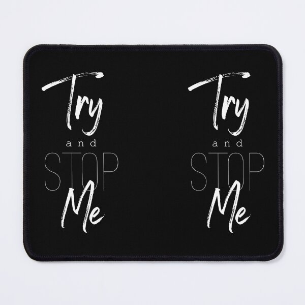 Item preview, Try and stop me designed and sold by Sima Sirus.