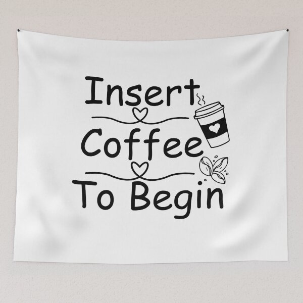 Item preview, Insert Coffee To Begin Funny Coffien Lovers designed and sold by Luckyart5.