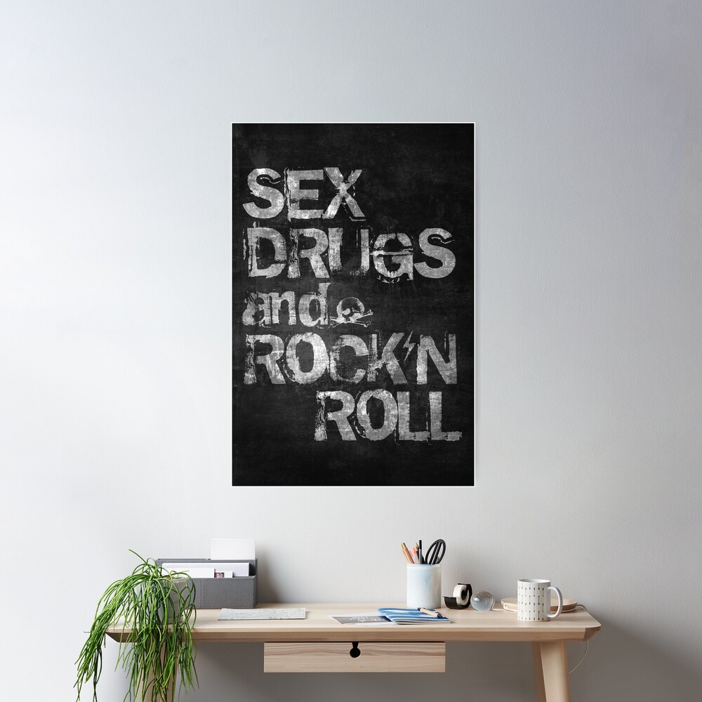 Sex Drugs and Rock N Roll