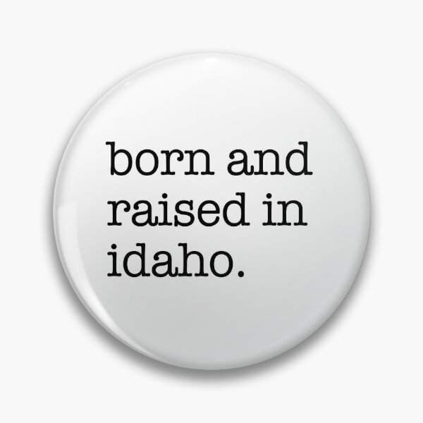 Item preview, born and raised in idaho. designed and sold by shufflik.