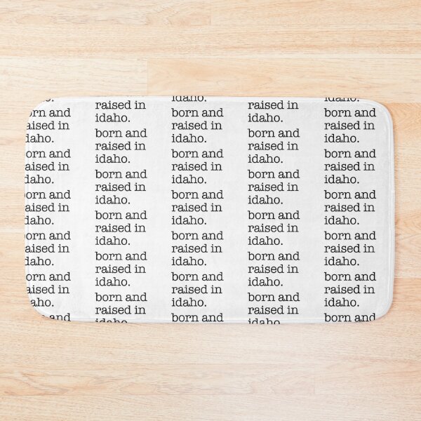 Item preview, born and raised in idaho. designed and sold by shufflik.