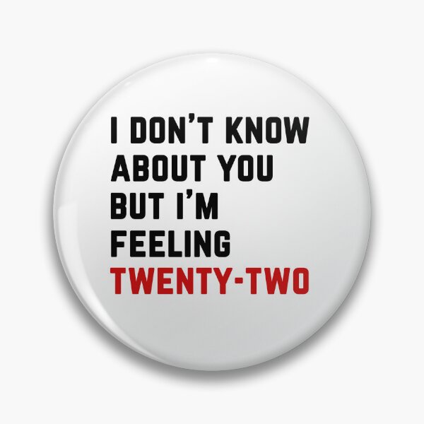 Item preview, I don't know about you but I'm feeling 22- for swifties designed and sold by EmeraldMusic.