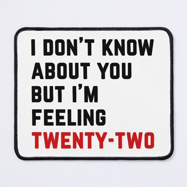 Item preview, I don't know about you but I'm feeling 22- for swifties designed and sold by EmeraldMusic.