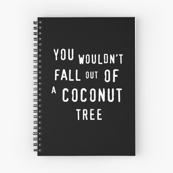 Item preview, You Wouldn't Fall Out Of A Coconut Tree designed and sold by Hank-The-Tank-B.