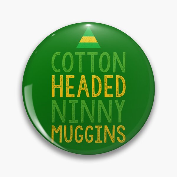 Item preview, Cotton Headed Ninny Muggins designed and sold by TheHappyHeretic.