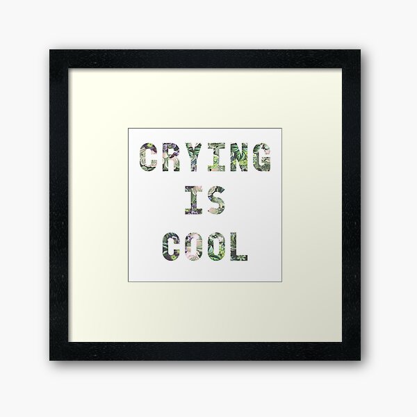 Crying is cool Framed Art Print