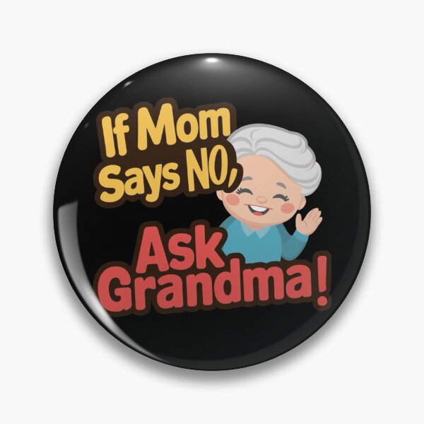 Item preview, If Mom Says No, Ask Grandma Funny Grandma Quote designed and sold by BunBuntheDog-.