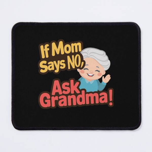 Item preview, If Mom Says No, Ask Grandma Funny Grandma Quote designed and sold by BunBuntheDog-.