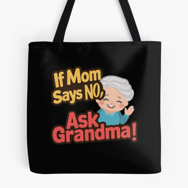 Item preview, If Mom Says No, Ask Grandma Funny Grandma Quote designed and sold by BunBuntheDog-.