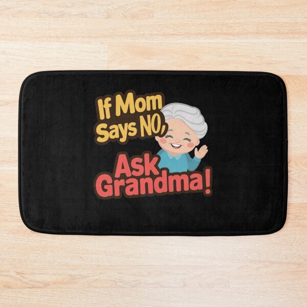 Item preview, If Mom Says No, Ask Grandma Funny Grandma Quote designed and sold by BunBuntheDog-.